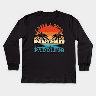 I Need a Good Paddling Kids Long Sleeve T-Shirt